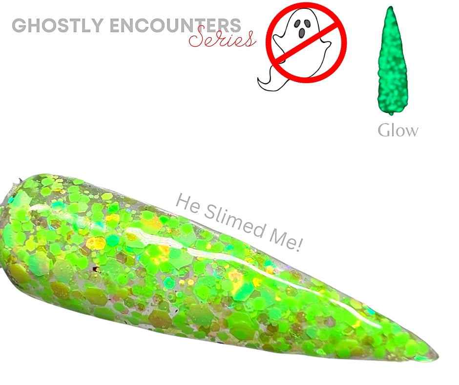He Slimed Me!- Glows